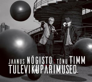 Jaanus Nõgisto ja Tõnu Timm. Tulevikupärimused. © Jaanus Nõgisto, Tõnu Timm, 2015.