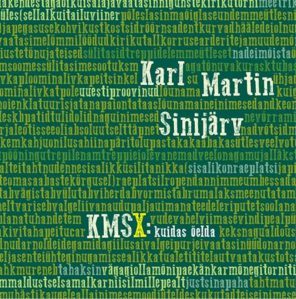 Karl Martin Sinijärv, KMSX: kuidas öelda. Kujundanud Asko Künnap. Näo Kirik 2016. 94 lk.
