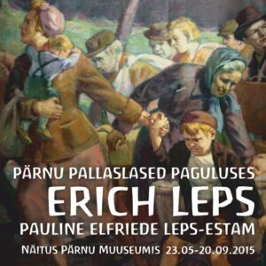 Pärnu pallaslased paguluses. Erich Leps ja Pauline Elfriede Leps” Pärnu Muuseumis