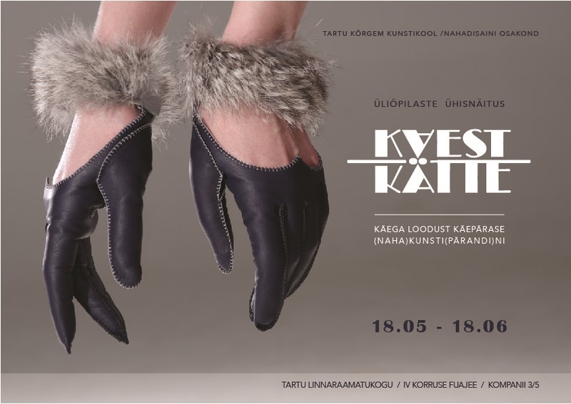 Tartu Kõrgema Kunstikooli nahadisaini osakonna üliõpilaste näitus “Käest kätte”