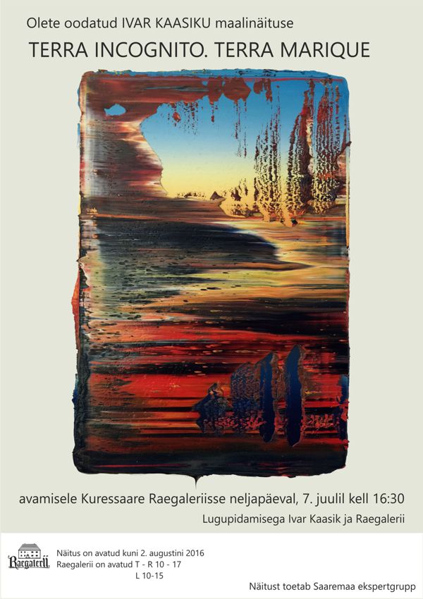 Ivar Kaasiku isiknäitus Terra incognito. Terra marique Raegaleriis, Kuressaares.