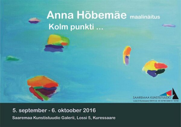 Anna Hõbemäe maalinäituse “Kolm punkti …” avamine Saaremaa Kunstistuudios
