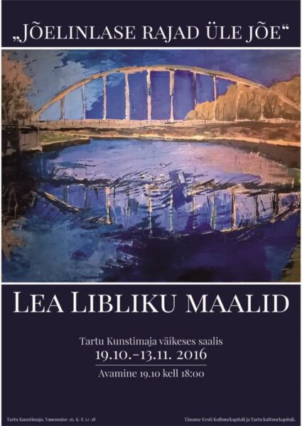 Lea Libliku näituse „Jõelinlase rajad üle jõe” avamine Tartu Kunstimajas