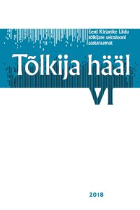 Eesti Kirjanike Liidu Tõlkijate sektsiooni aastaraamat “Tõlkija hääl” ilmus kuuendat korda