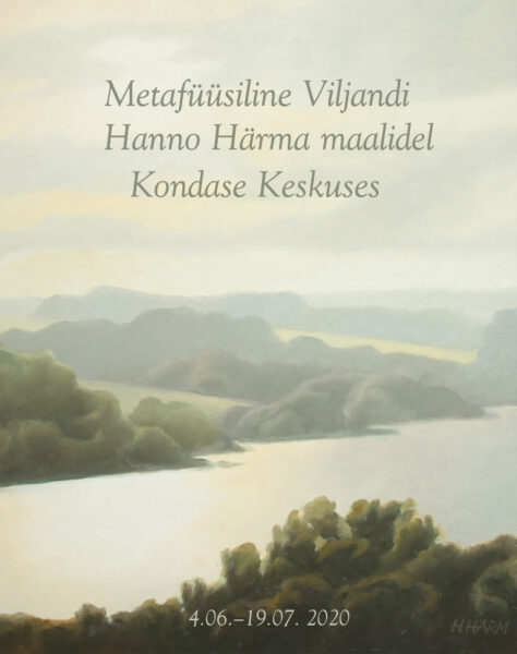 „Metafüüsiline Viljandi. Hanno Härma maalilooming” Kondase Keskuses