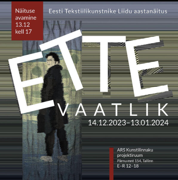 Eesti Tekstiilikunstnike Liidu aastanäitus ETTE/VAATLIK