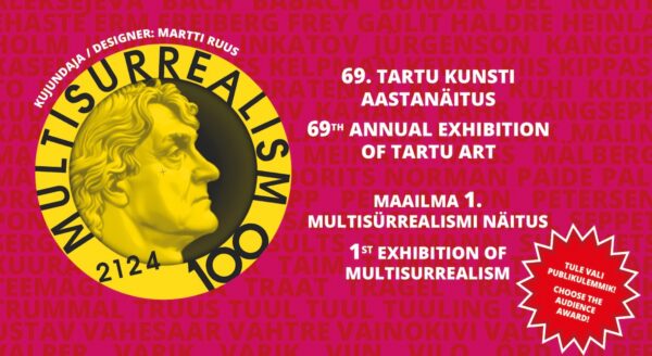 Tartu kunsti 69. aastanäitus ja maailma I multisürrealismi näitus Tartu Kunstimajas