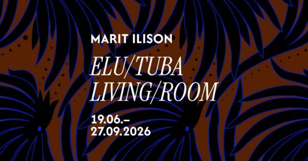 Marit Ilison avab ETDMis näituse „ELU/TUBA“
