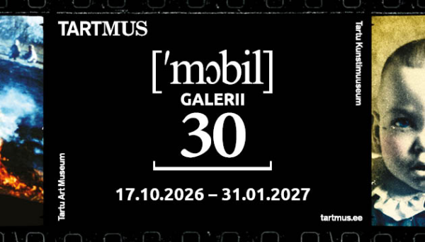Tartu Kunstimuuseum avab uue näituse „[‘mobil] galerii 30“